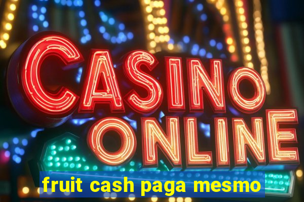 fruit cash paga mesmo